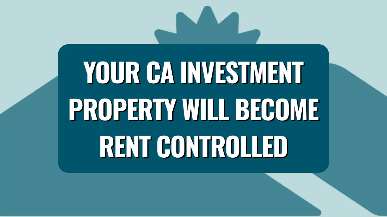 Your California Investment Property Will Become Rent Controlled